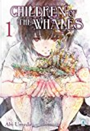 Children of the Whales Vol. 1 by Abi Umeda