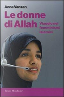 Le donne di Allah. Viaggio nei femminismi islamici by Anna Vanzan