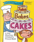 Jake Bakes Cakes by Gerald Hawksley