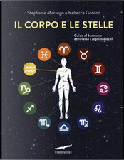 Il corpo e le stelle. Guida al benessere attraverso i segni zodiacali by Rebecca Gordon, Stephanie Marango Il corpo e le stelle. Guida al benessere attraverso i segni zodiacali by Rebecca Gordon, Stephanie Marango