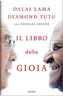 Il libro della gioia by Desmond Tutu, Douglas Abrams, Gyatso Tenzin (Dalai Lama)