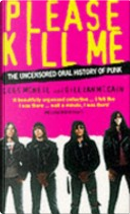 Please Kill Me by Gillian McCain, Legs McNeil