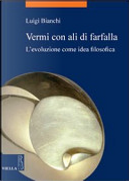 Vermi con ali di farfalla by Luigi Bianchi