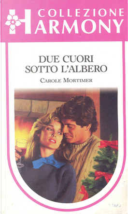 Due cuori sotto l'albero by Carole Mortimer, Harlequin Mondadori ...
