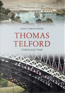 Thomas Telford Through Time by John Christopher