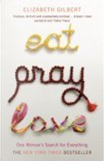 Eat, Pray, Love by Elizabeth Gilbert