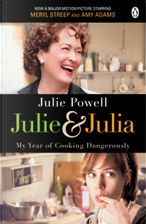 Julie and Julia by Julie Powell