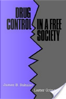 Drug Control in a Free Society by James B. Bakalar