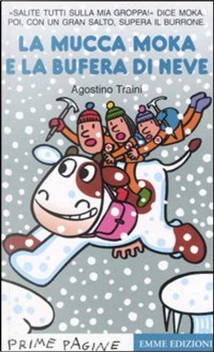 La mucca Moka e la bufera di neve di Agostino Traini, Emme Edizioni,  Paperback - Anobii