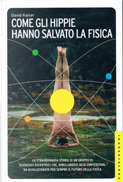Come gli hippie hanno salvato la fisica by David Kaiser