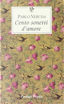 Cento sonetti d'amore by Pablo Neruda