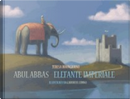 Abul Abbas. Elefante imperiale by Gianni De Conno, Teresa Buongiorno
