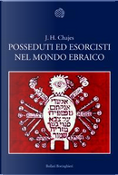 Posseduti ed esorcisti nel mondo ebraico by J. H. Chajes