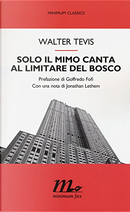 Solo il mimo canta al limitare del bosco by Walter Tevis