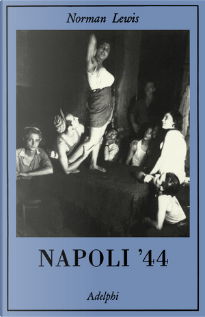 Napoli '44 by Norman Lewis