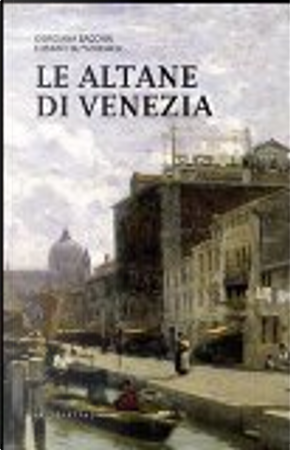 Le altane di Venezia by Elisabetta Pasqualin, Giorgiana Bacchin Reale