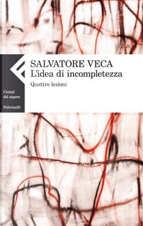 L'idea di incompletezza by Salvatore Veca