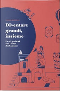 Diventare grandi insieme by Silvana Quadrino