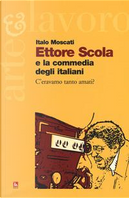 Ettore Scola e la commedia degli italiani. C'eravamo tanto amati? by Italo Moscati