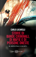 Storie di bande criminali, di mafie e di persone oneste by Carlo Lucarelli