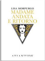 Madame andata e ritorno by Lisa Morpurgo