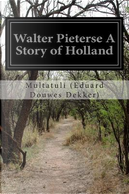Walter Pieterse a Story of Holland by Eduard Douwes Dekker