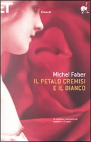 Il petalo cremisi e il bianco by Michel Faber