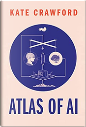 Atlas of AI by Kate Crawford Atlas of AI by Kate Crawford