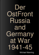 Der OstFront Russia and Germany at War 1941-45 by Michael Manning