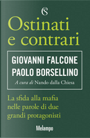 Ostinati e contrari by Giovanni Falcone, Paolo Borsellino