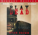 Play Dead by Ryan Brown