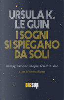 I sogni si spiegano da soli by Ursula K. Le Guin