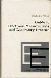 Guide to Electronic Measurements and Laboratory Practice by Stanley Wolf