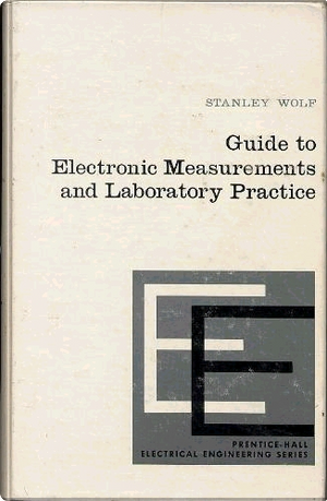 Guide to Electronic Measurements and Laboratory Practice by Stanley Wolf