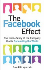 The Facebook Effect by David Kirkpatrick The Facebook Effect by David Kirkpatrick