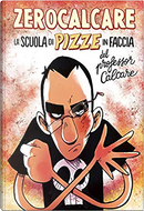 La scuola di pizze in faccia del professor Calcare by Zerocalcare
