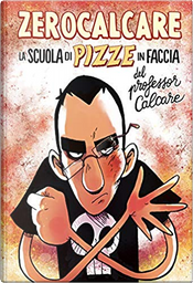 La scuola di pizze in faccia del professor Calcare by Zerocalcare