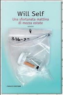 Una sfortunata mattina di mezza estate by Will Self