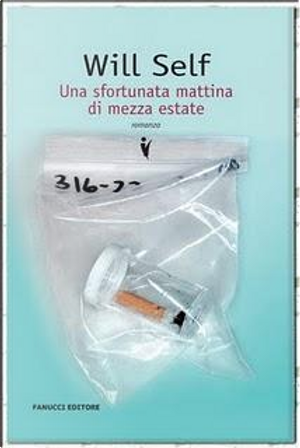 Una sfortunata mattina di mezza estate by Will Self