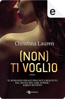 (Non) ti voglio by Christina Lauren