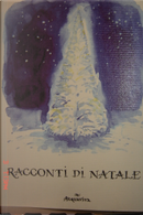 Racconti di Natale by Ai Qing, Alda Merini, Angelillo Giuseppe D'Ambrosio, Arthur Rimbaud, Carlo Collodi, Grazia Deledda, Hirokazu Ogura, L. Housman, Lorenzo Milani, Piero Bargellini, Primo Mazzolari, Rainer Maria Rilke, Robert Luis Stevenson, T.M. Muller, Tito Casini Racconti di Natale by Ai Qing, Alda Merini, Angelillo Giuseppe D'Ambrosio, Arthur Rimbaud, Carlo Collodi, Grazia Deledda, Hirokazu Ogura, L. Housman, Lorenzo Milani, Piero Bargellini, Primo Mazzolari, Rainer Maria Rilke, Robert Luis Stevenson, T.M. Muller, Tito Casini