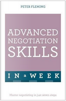 Teach Yourself Advanced Negotiate Skills in a Week by Peter Fleming