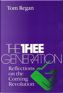 The Thee Generation by Tom Regan