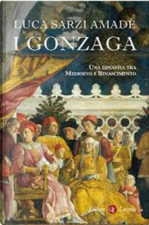 I Gonzaga by Luca Sarzi Amadé
