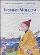 Nonno Mollica ovvero il pescatore di storie by Andrea Musso, Giorgio Scaramuzzino