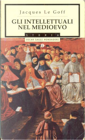 Gli intellettuali nel Medioevo by Jacques Le Goff