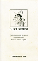 Dieci giorni by Dario Di Vico, Francesco Verderami, Maria Teresa Meli, Marzio Breda, Massimo Franco, Roberto Zuccolini