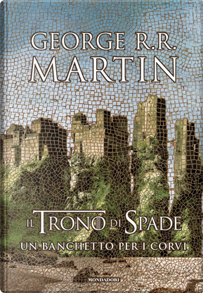 Il Trono di Spade. Libro 4: Un banchetto per i corvi by George R.R. Martin