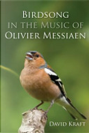 Birdsong in the Music of Olivier Messiaen by David Kraft