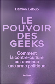 Le pouvoir des geeks by Damien Leloup